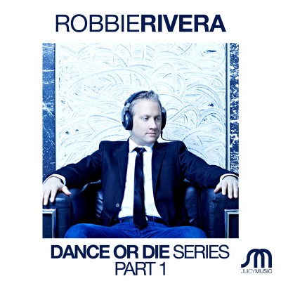 Robbie Rivera Dance or Die