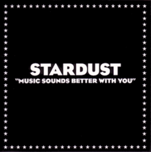 Stardust Music Sounds Better With You Music Sounds Better